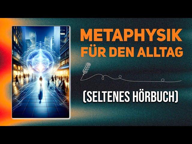 Das Buch der Metaphysik für das tägliche Leben – VOLLSTÄNDIGES HÖRBUCH