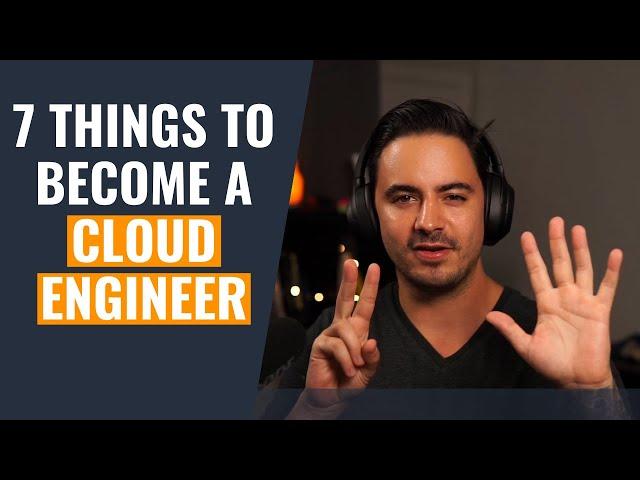 How To Become A Cloud Engineer - 7 Tips