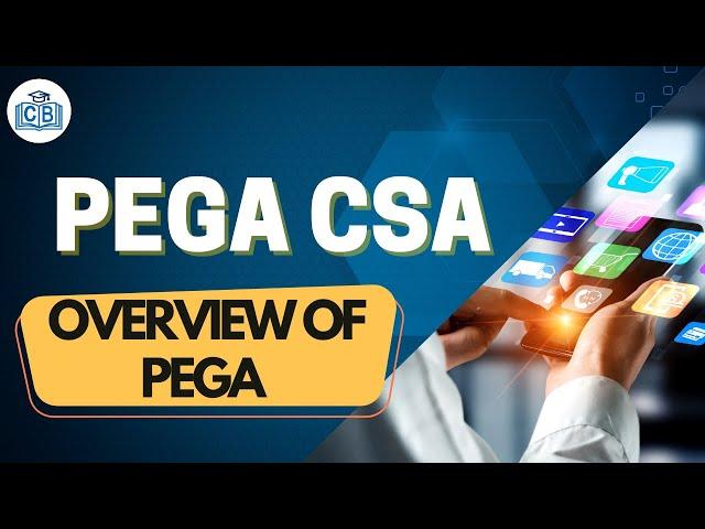 Overview Of Pega | Pega CSA Training | Pega CSA Tutorial | Learn Pega CSA | Pega CSA | CyberBrainer