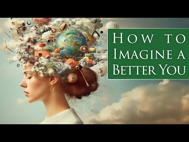 How To Imagine a Better You