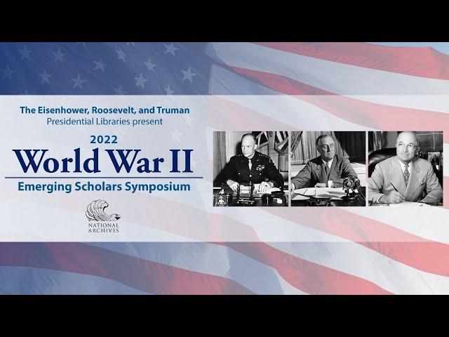 Thomas Arnold -  - 2022 World War II Emerging Scholars Symposium