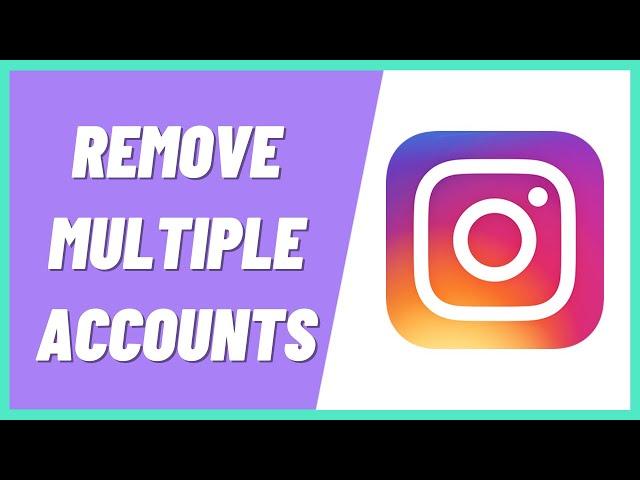 How To Remove Multiple Instagram Accounts Being Signed In (2022)