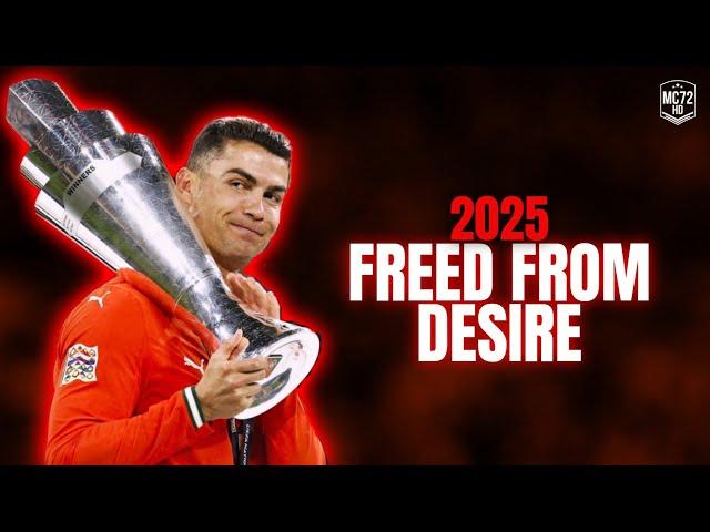 Cristiano Ronaldo 2025 ► ''FREED FROM DESIRE'' - (Skills & Goals) HD