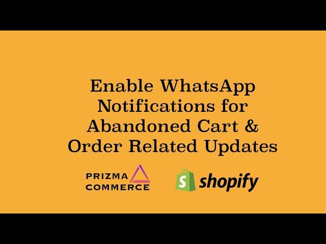 Enable Abandoned Cart & Order Updates WhatsApp Notifications in Shopify with Prizma OTP Login App