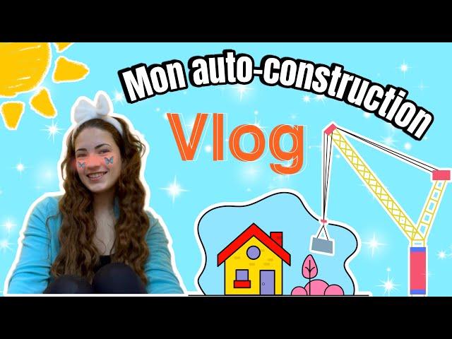 VLOG// L’auto-construction de ma 1ère 