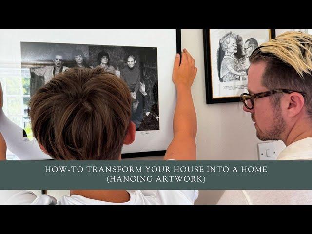 How-To Transform Your House into a Home (Hanging Artwork)