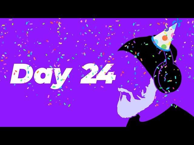 Birthday Stream Marathon! - Day 24