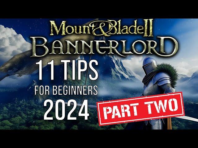 Mount and Blade 2 Bannerlord 11 Beginner Tips for 2024 - Part 2