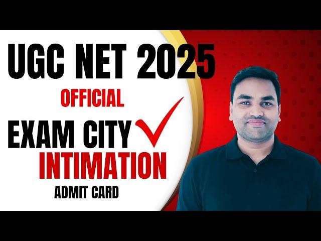 OFFICIAL  : - UGC NET 2025 CITY INTIMATION || UGC NET JUNE 2025 EXAM CITY || UGC NET 2025 ADMIT CARD