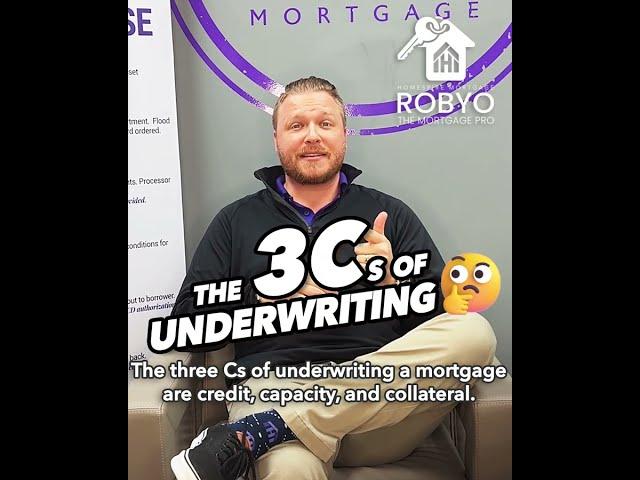 The 3 Cs of Underwriting Mortgages How 2 Get Approved | Rob Yo The Mortgage Pro | Homespire Mortgage