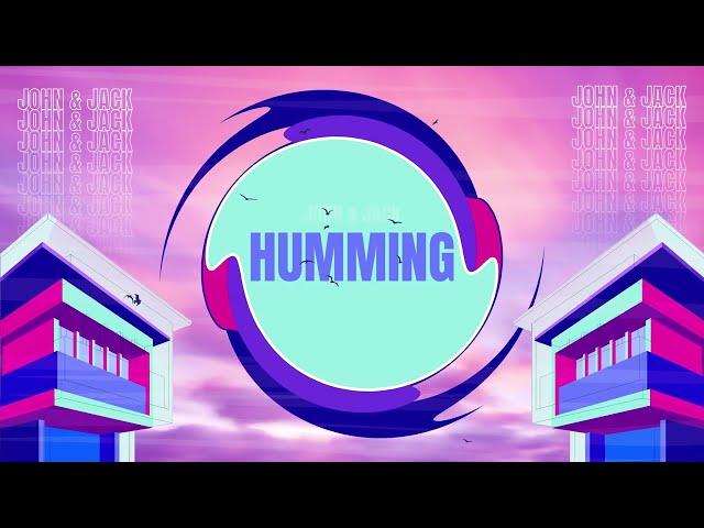 JOHN & JACK - HUMMING