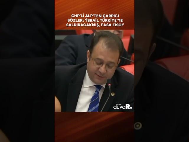 "İsrail Türkiye'ye saldıracakmış, fasa fiso!" CHP’li Alp'ten çarpıcı sözler #shorts