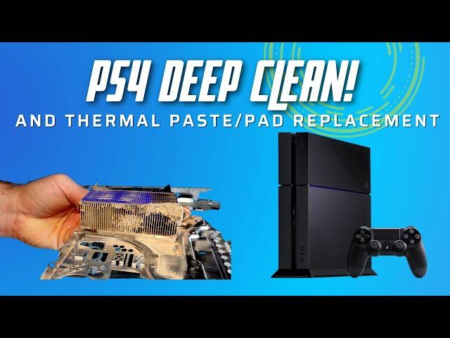 PS4 Deep Clean With Thermal Paste/Pad Replacement!