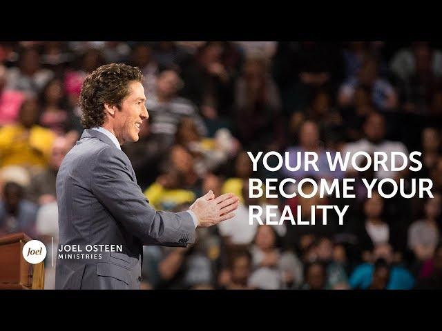 Your Words Become Your Reality | Joel Osteen