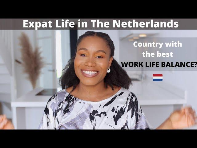 Expat Life in The Netherlands - What No one tells you! 