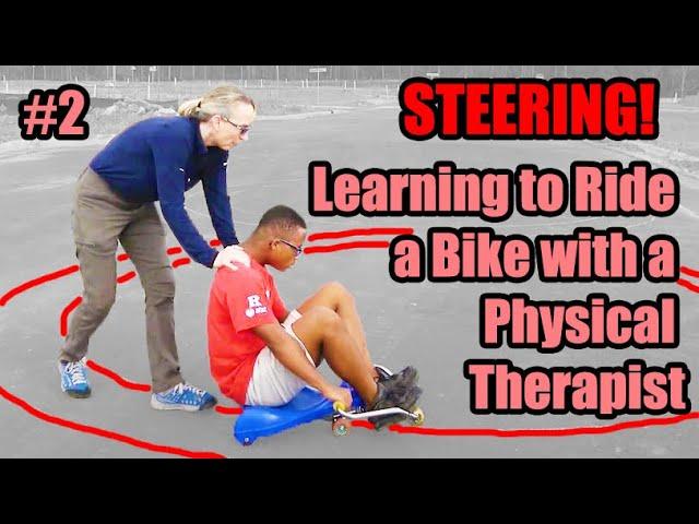 #2 Learning to Ride a Bike with a Physical Therapist--The First Thing I Work On--STEERING!