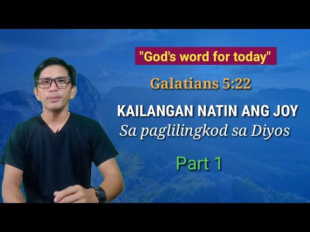 KAILANGAN NATIN ANG JOY SA PAGLILINGKOD SA DIYOS |Galatians 5:22