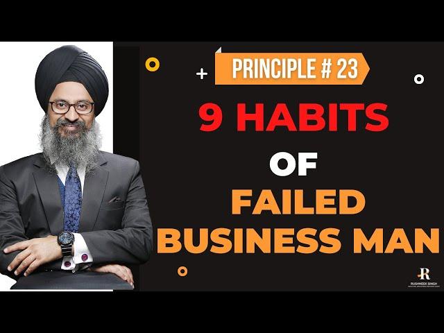 Principle # 23 - 9 Habits of Failed Businessman