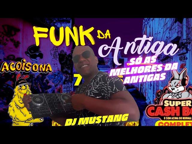 FUNK DAS ANTIGAS AS BRABAS DOS BAILE CASH BOX DJ MUSTANG