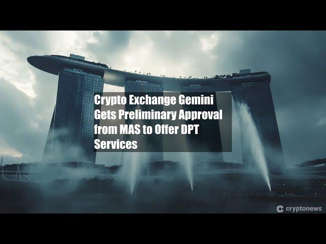 Crypto Exchange Gemini Gets Preliminary Approval from MAS to Offer