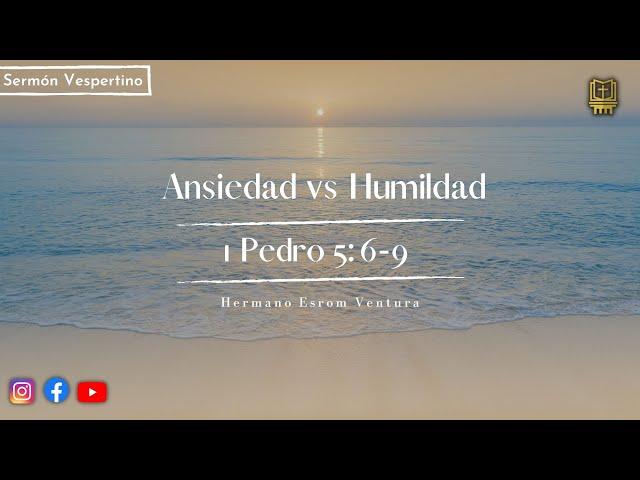 Ansiedad vs Humildad - 1 Pedro 5:6-9 | Hermano Esrom Ventura