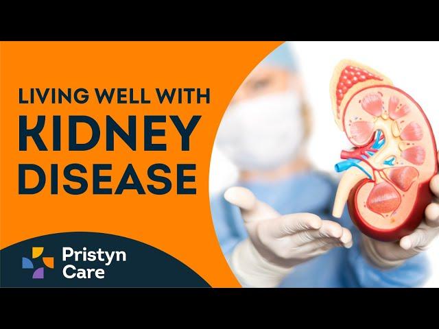 Expert Advice on Living Well with Kidney Disease | Kidney Health