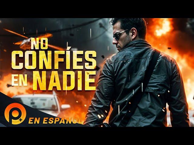 NO CONFÍES EN NADIE | PELICULA DE ACCIÓN EN ESPANOL LATINO