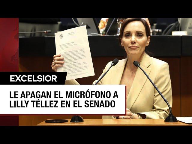 Le apagan el micrófono a Lilly Téllez en el Senado