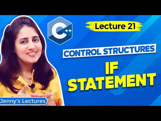 Lec 21: C++ Control Structures - part 1 |  if statement | C++ Tutorials for Beginners