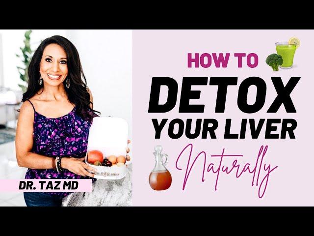 How to Detox Naturally | Dr. Taz MD Healthy Habits