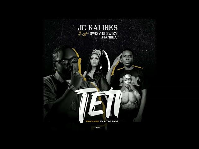 JC kalinks - TETI -  feat Swizzy Ni Swizzy & Shamuda