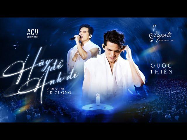 HÃY ĐỂ ANH ĐI - QUỐC THIÊN I Live Concert SKYNote - Đà Lạt I Vậy thôi anh đi trước nhé...