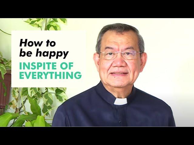 How to be Happy INSPITE OF EVERYTHING | w/ Fr. Jerry Orbos, SVD