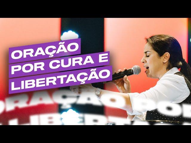 ORAÇÃO POR CURA E LIBERTAÇÃO | Camila Barros