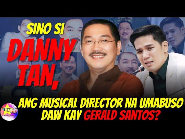 Sino si Danny Tan, ang musical director na umabuso daw kay Gerald Santos?