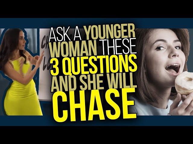 Younger Women CHASE Older Men Who Ask “Trigger” Questions