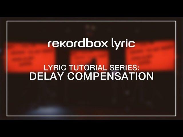 rekordbox lyric Tutorials: Delay Compensation