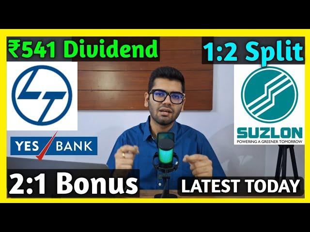 Suzlon Energy • L&T Ltd • Yes Bank • Stocks Declared High Dividend, Bonus & Split