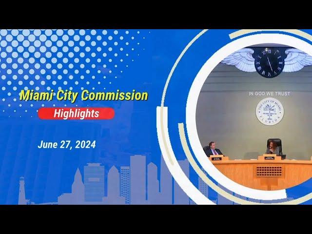 Miami City Commission Highlights | June 27th