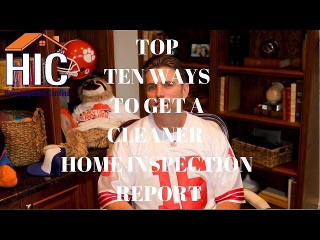 Top Ten Ways to Get a Cleaner Home Inspection Report