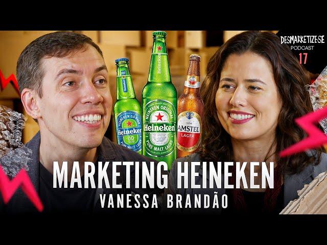 Desmarketize com João Branco | VANESSA BRANDÃO CMO da HEINEKEN Ep. #17