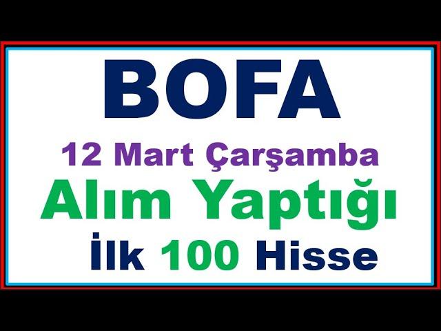 12 Mart #BOFA'nın Alım Yaptığı İlk 100 Hisse #halkaarz #bist100 #borsa #borsaistanbul #bistarz