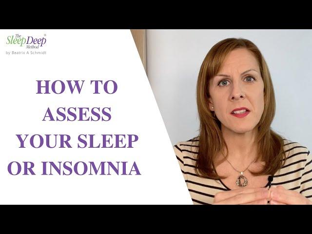 How to assess your sleep problems and insomnia - 3 ways to assess your sleep