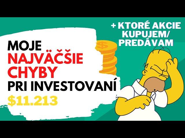 Ktoré akcie predávam a ktoré kupujem | Neurob tieto chyby pri investovaní | Ep.12