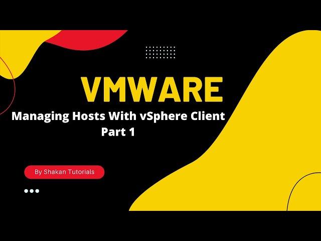 VMWare | Managing Hosts With vSphere Client   Part 1 | Shakan Tutorial