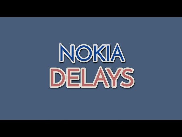 Nokia - Delays