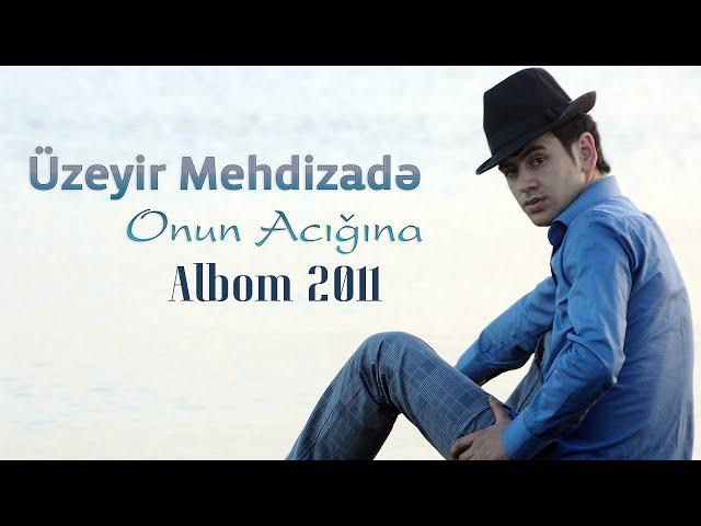 Uzeyir Mehdizade - Onun Acigina (2011 Albom)