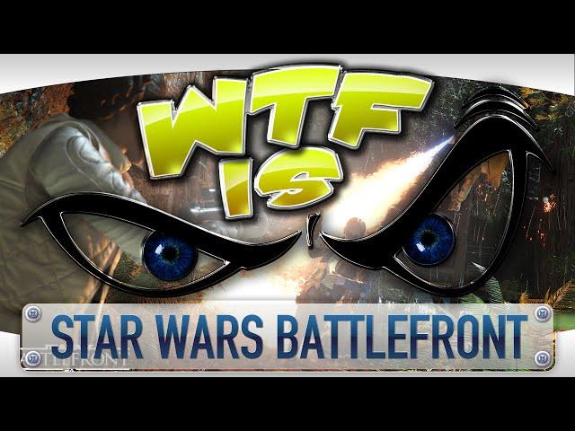 ► WTF Is... - Star Wars: Battlefront ?