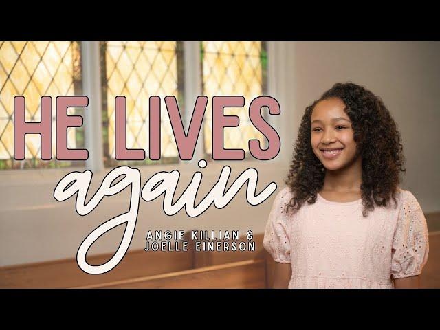 HE LIVES AGAIN – children’s Easter song by Angie Killian & Joelle Einerson