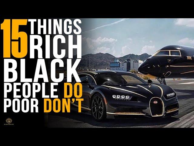 15 Things Rich Black People Do that the Poor Don't